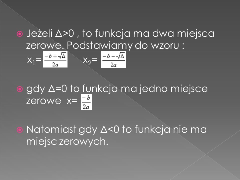 Jeżeli Δ>0 , to funkcja ma dwa miejsca zerowe