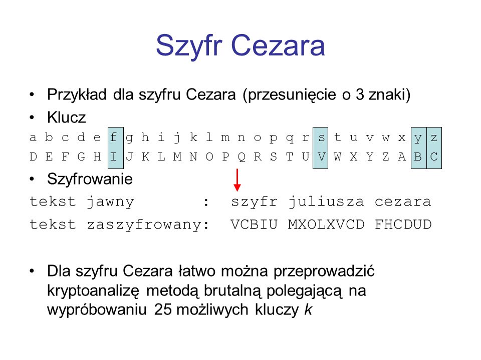 Szyfr Cezara Przykład dla szyfru Cezara (przesunięcie o 3 znaki) Klucz