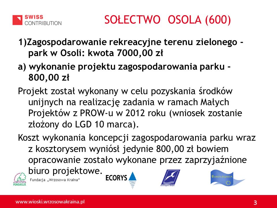 SOŁECTWO OSOLA (600) 1)Zagospodarowanie rekreacyjne terenu zielonego - park w Osoli: kwota 7000,00 zł.