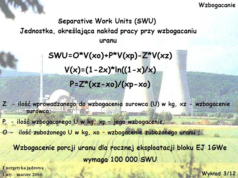 SWU=O*V(xo)+P*V(xp)-Z*V(xz) V(x)=(1-2x)*ln((1-x)/x)