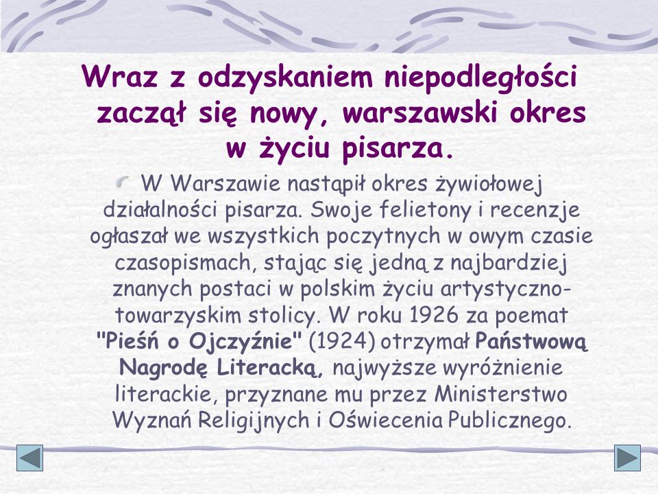 Wraz z odzyskaniem niepodległości zaczął się nowy, warszawski okres w życiu pisarza.