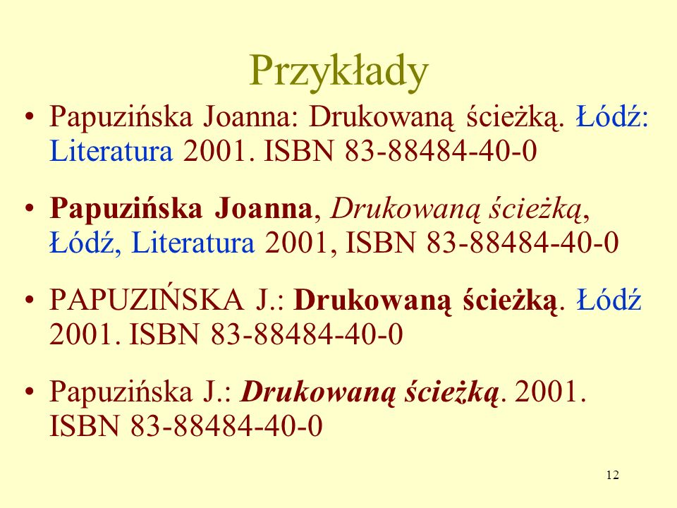 Przykłady Papuzińska Joanna: Drukowaną ścieżką. Łódź: Literatura ISBN