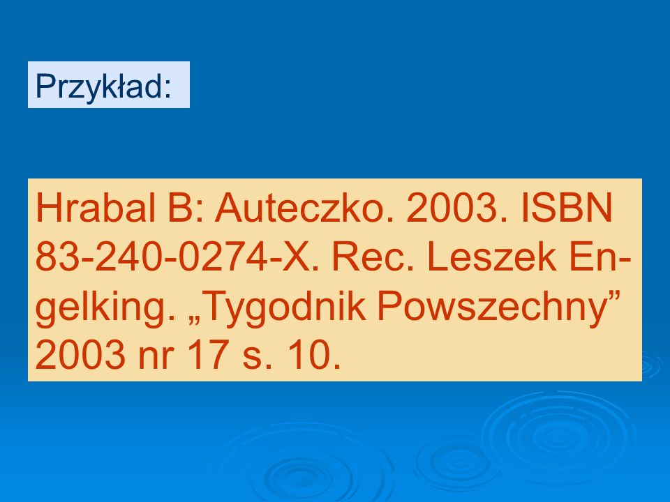 Przykład: Hrabal B: Auteczko ISBN X.
