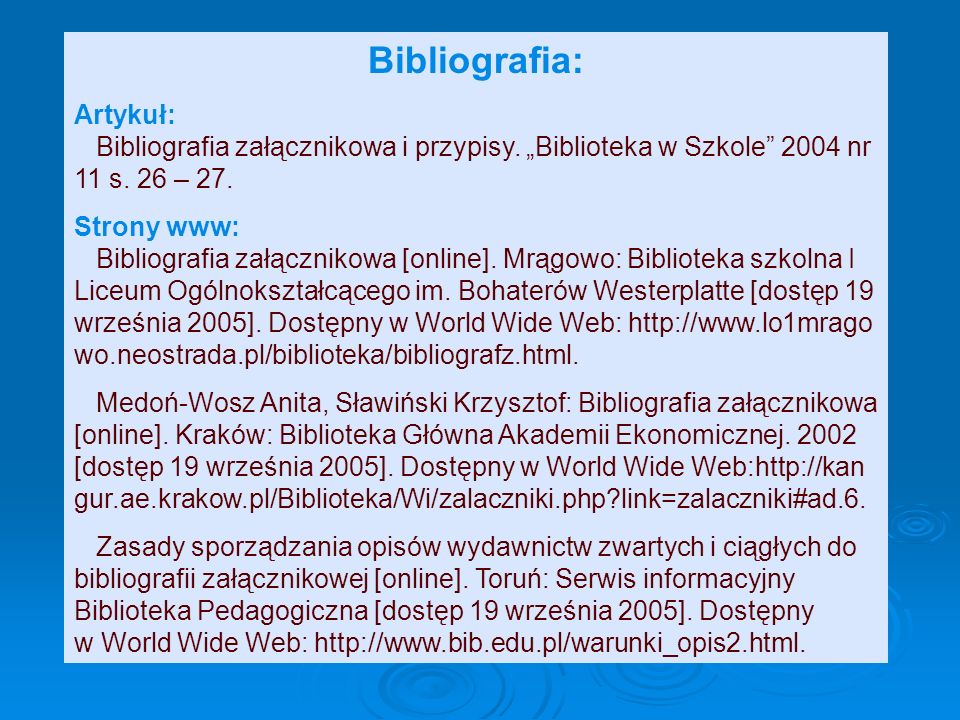 Bibliografia: Artykuł: Bibliografia załącznikowa i przypisy. „Biblioteka w Szkole 2004 nr 11 s. 26 – 27.