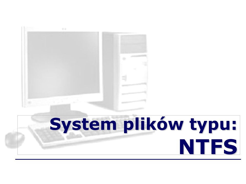 System plików typu: NTFS