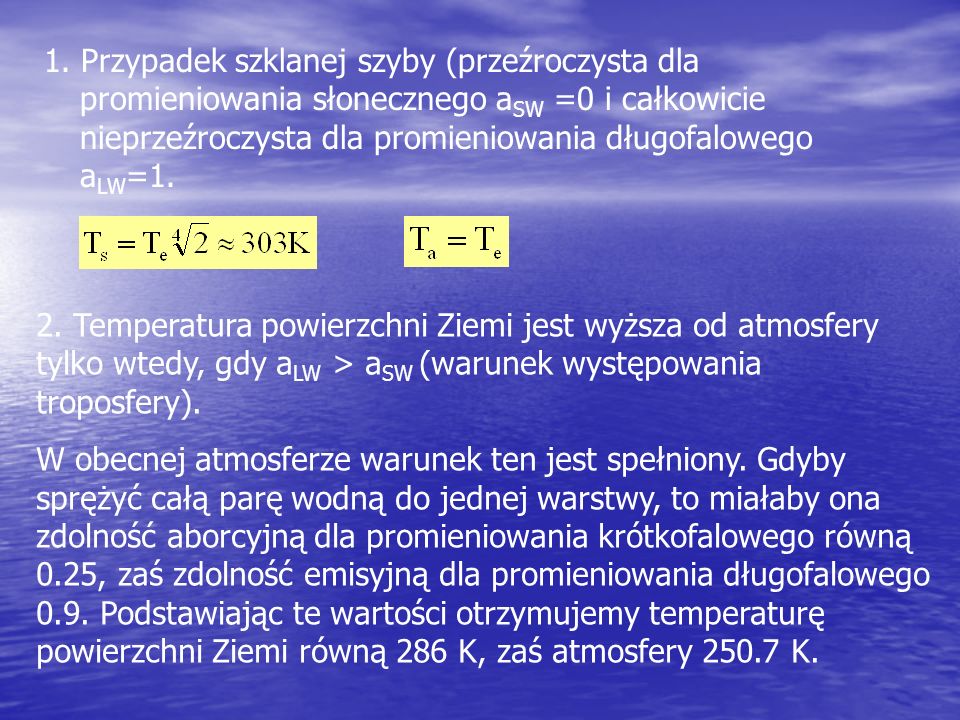 1. Przypadek szklanej szyby (przeźroczysta dla promieniowania słonecznego aSW =0 i całkowicie nieprzeźroczysta dla promieniowania długofalowego aLW=1.
