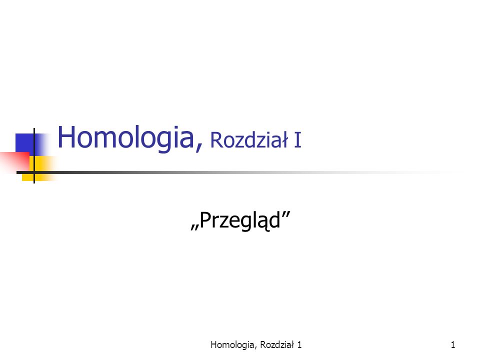 Homologia, Rozdział I „Przegląd Homologia, Rozdział 1