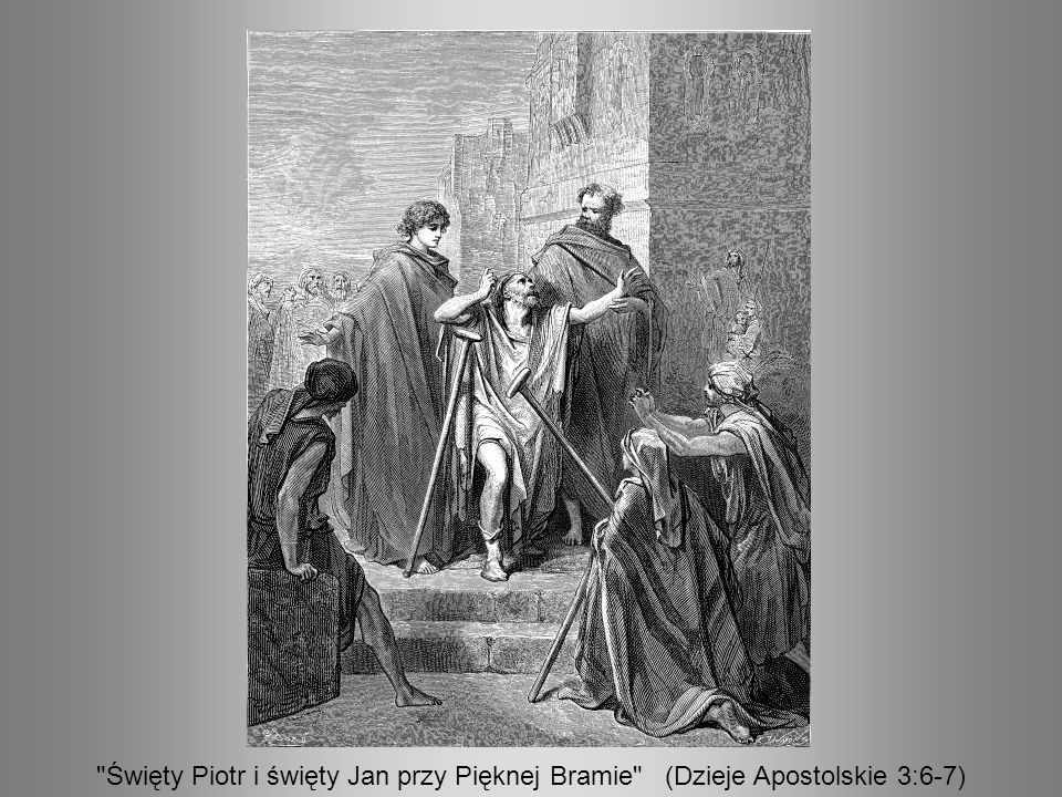 Święty Piotr i święty Jan przy Pięknej Bramie (Dzieje Apostolskie 3:6-7)