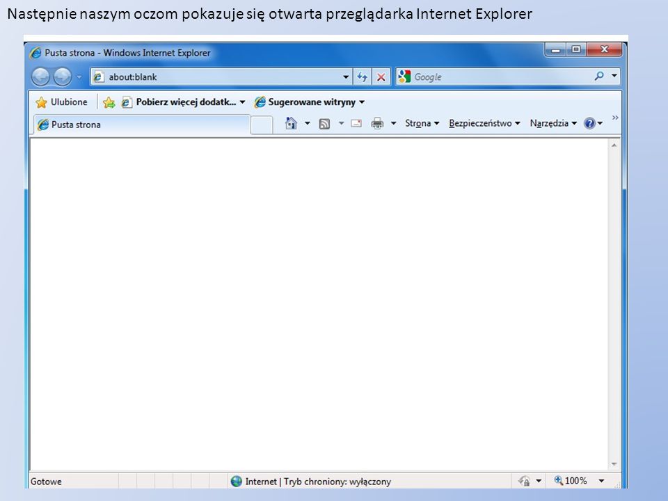 Następnie naszym oczom pokazuje się otwarta przeglądarka Internet Explorer