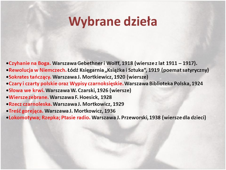 Wybrane dzieła •Czyhanie na Boga. Warszawa Gebethner i Wolff, 1918 (wiersze z lat 1911 – 1917).
