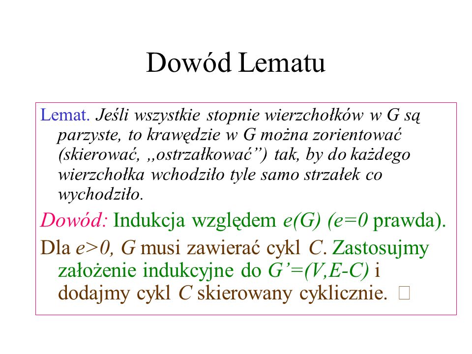 Dowód Lematu Dowód: Indukcja względem e(G) (e=0 prawda).