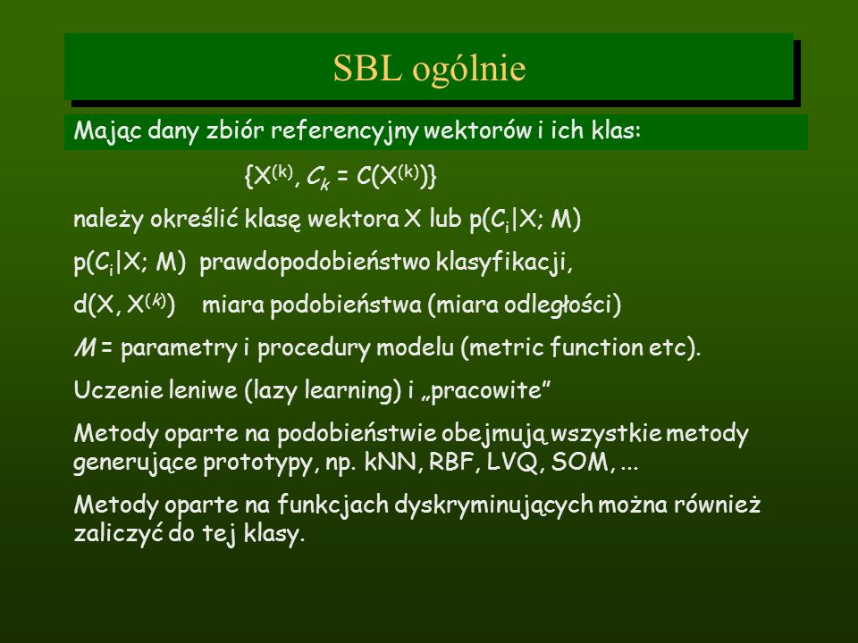 SBL ogólnie Mając dany zbiór referencyjny wektorów i ich klas: