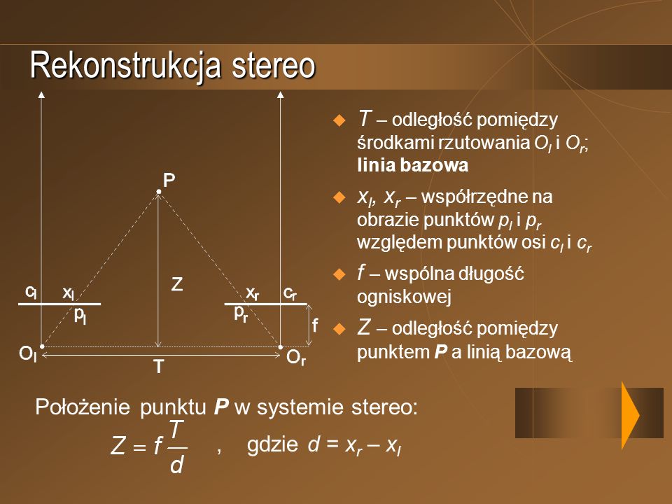 Rekonstrukcja stereo T – odległość pomiędzy środkami rzutowania Ol i Or; linia bazowa.