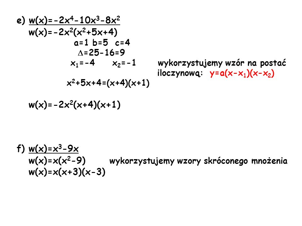 w(x)=x(x2-9) wykorzystujemy wzory skróconego mnożenia w(x)=x(x+3)(x-3)