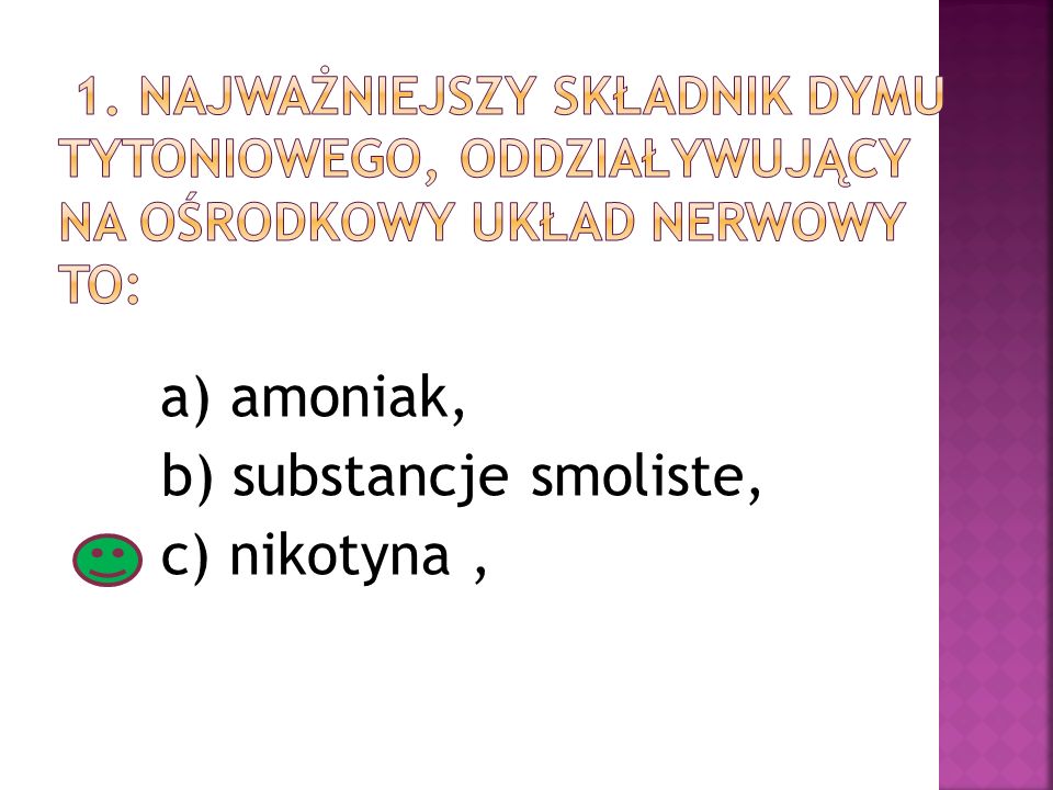 b) substancje smoliste, c) nikotyna ,