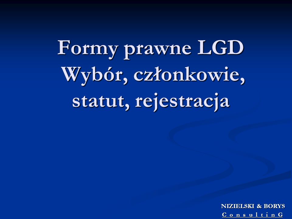 Formy prawne LGD Wybór, członkowie, statut, rejestracja