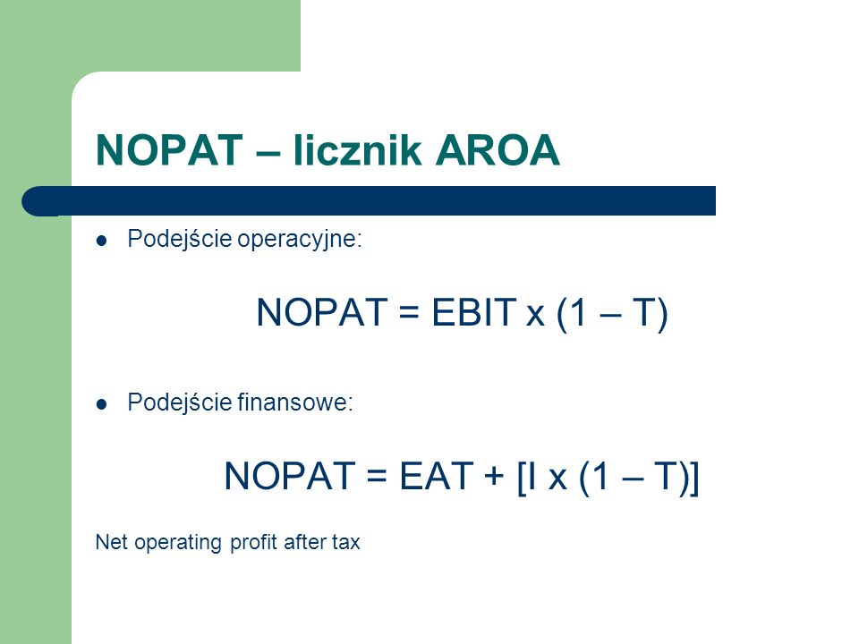 NOPAT – licznik AROA NOPAT = EBIT x (1 – T)