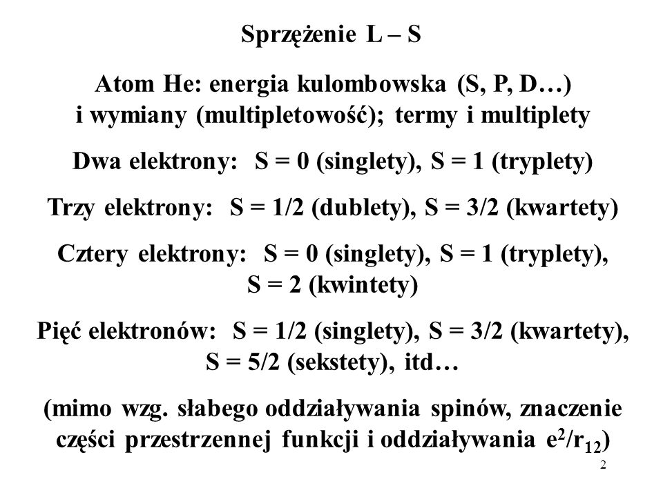 Dwa elektrony: S = 0 (singlety), S = 1 (tryplety)