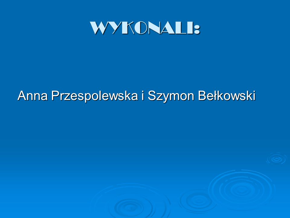 WYKONALI: Anna Przespolewska i Szymon Bełkowski