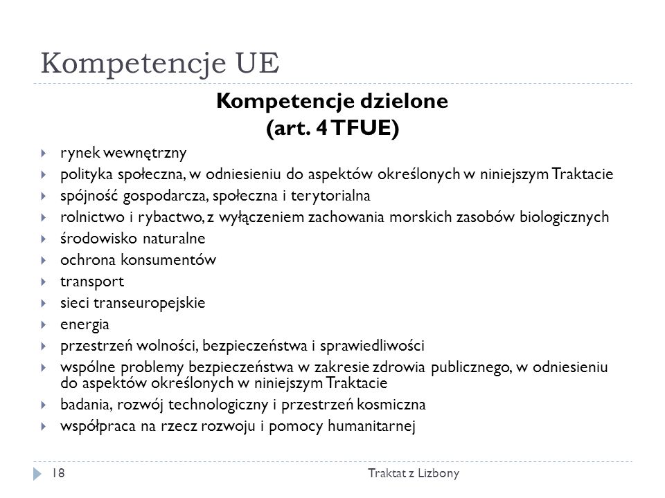 Kompetencje UE Kompetencje dzielone (art. 4 TFUE) rynek wewnętrzny