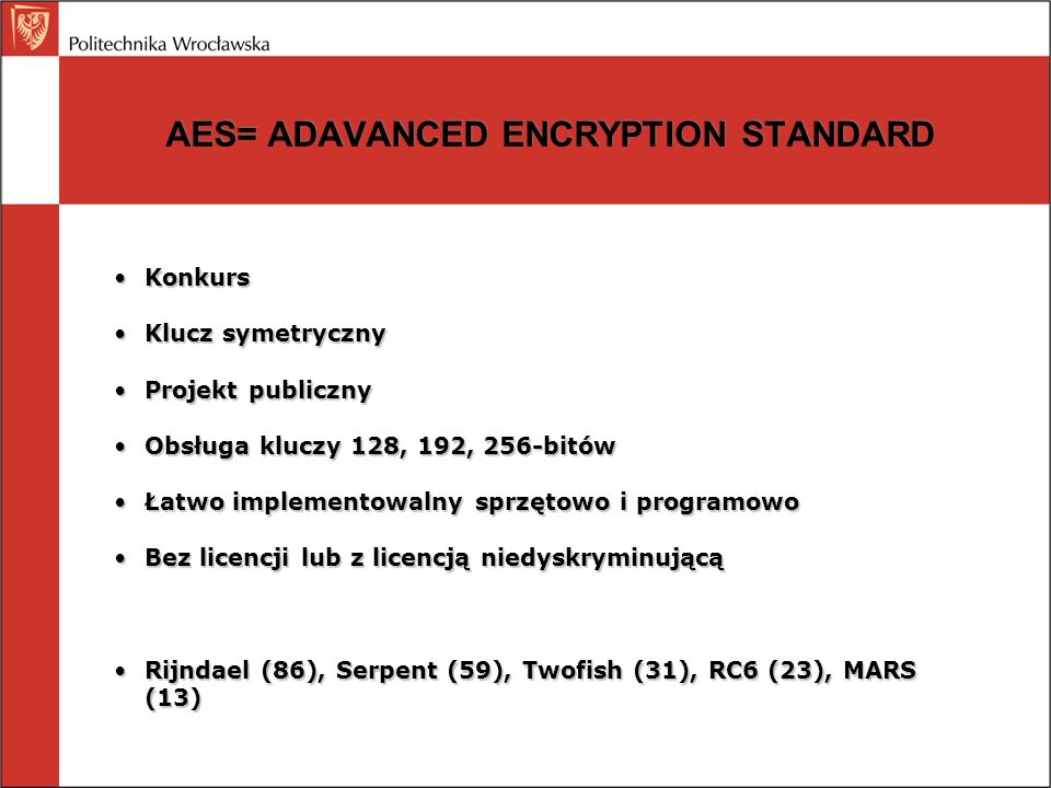 AES= ADAVANCED ENCRYPTION STANDARD