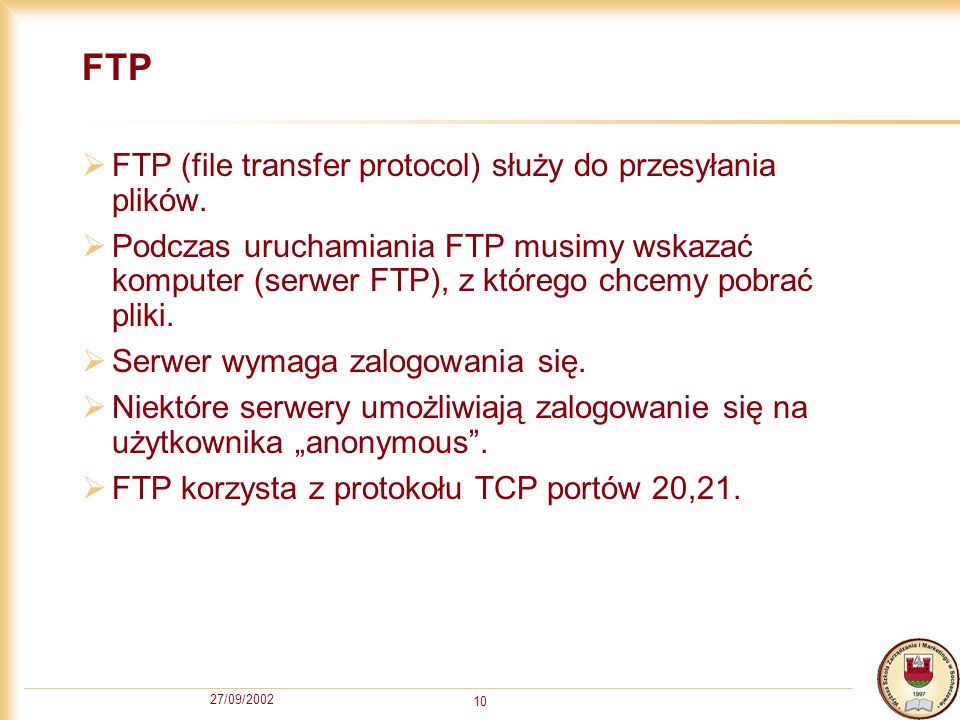 FTP FTP (file transfer protocol) służy do przesyłania plików.