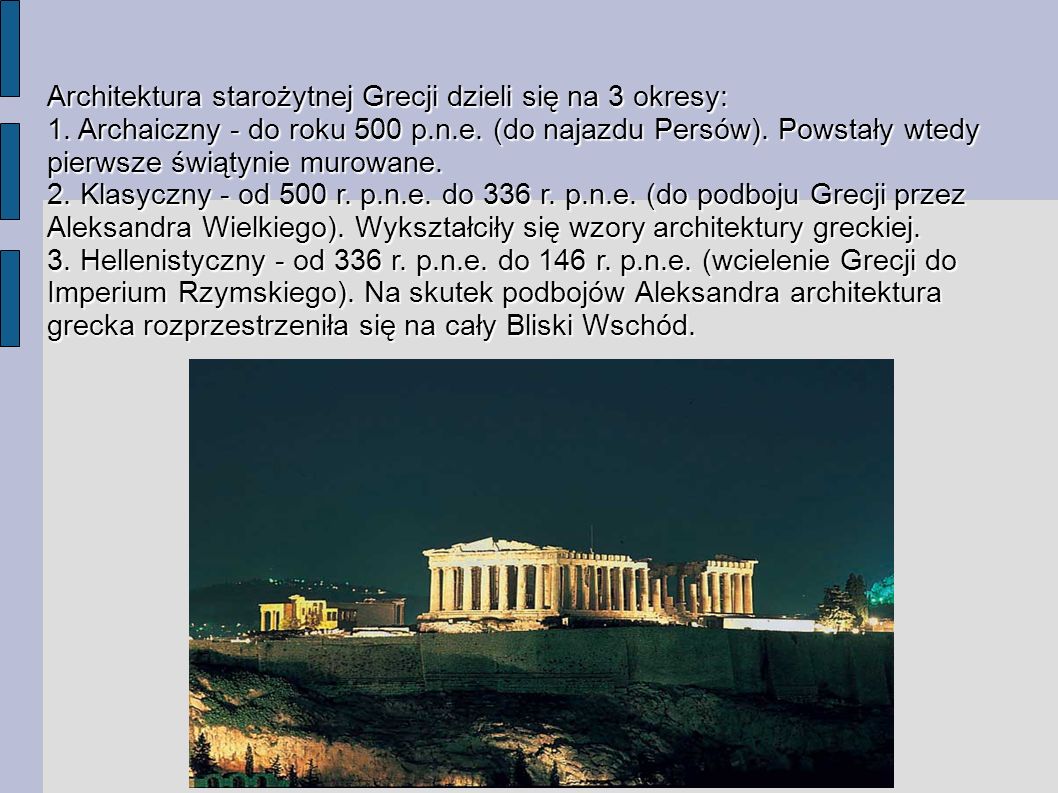 Architektura starożytnej Grecji dzieli się na 3 okresy: