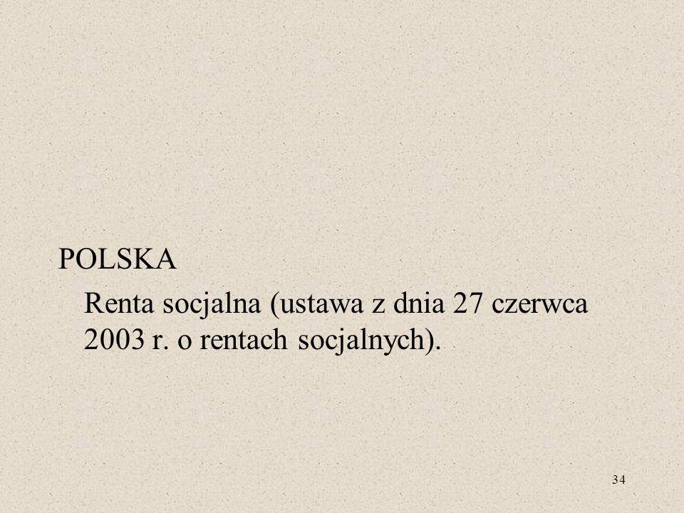 POLSKA Renta socjalna (ustawa z dnia 27 czerwca 2003 r. o rentach socjalnych).