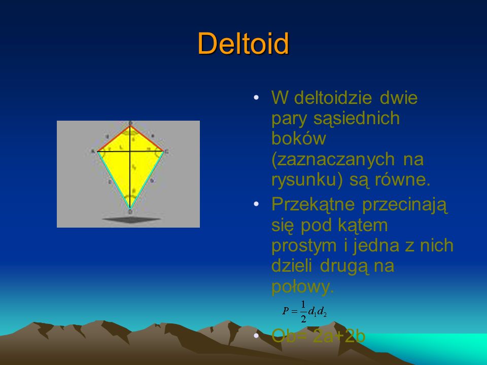Deltoid W deltoidzie dwie pary sąsiednich boków (zaznaczanych na rysunku) są równe.