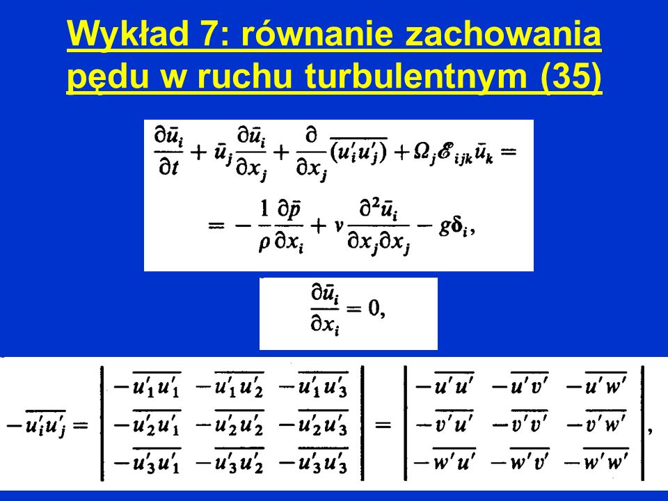 Wykład 7: równanie zachowania pędu w ruchu turbulentnym (35)