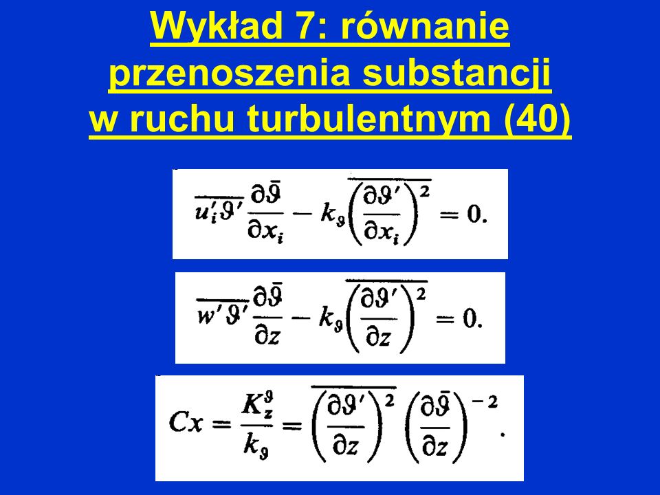 Wykład 7: równanie przenoszenia substancji w ruchu turbulentnym (40)