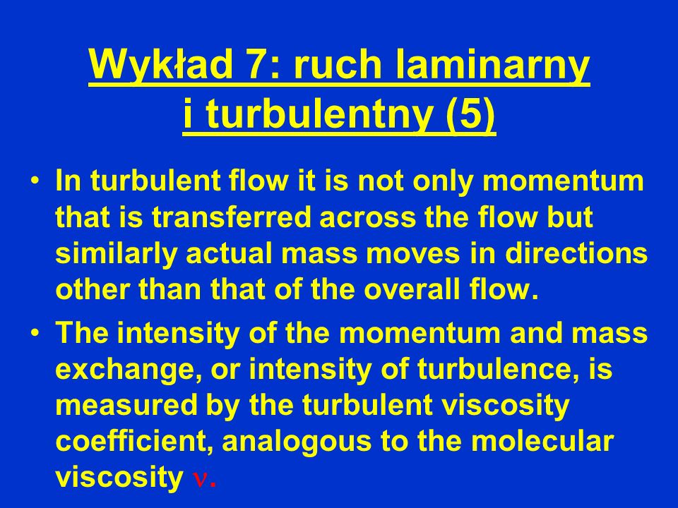 Wykład 7: ruch laminarny i turbulentny (5)