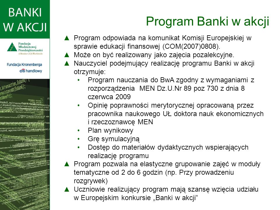 Program Banki w akcji Program odpowiada na komunikat Komisji Europejskiej w sprawie edukacji finansowej (COM(2007)0808).