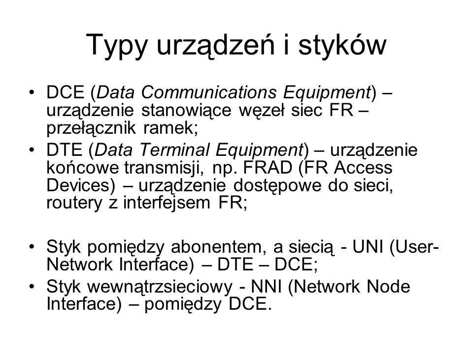 Typy urządzeń i styków DCE (Data Communications Equipment) – urządzenie stanowiące węzeł siec FR – przełącznik ramek;