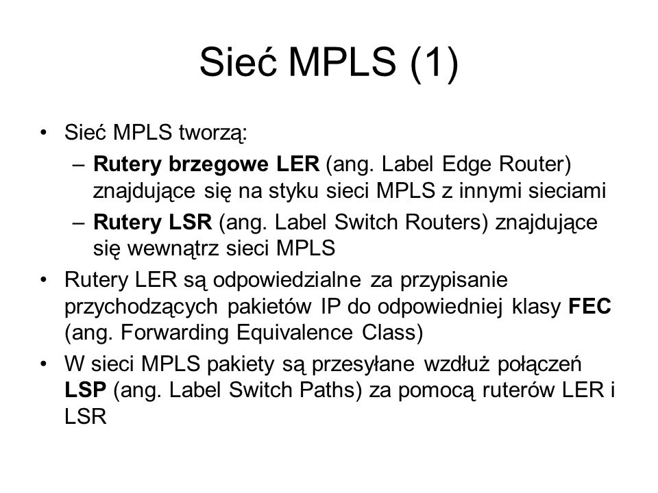 Sieć MPLS (1) Sieć MPLS tworzą: