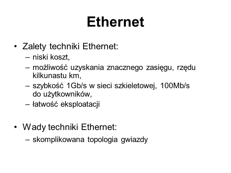 Ethernet Zalety techniki Ethernet: Wady techniki Ethernet: