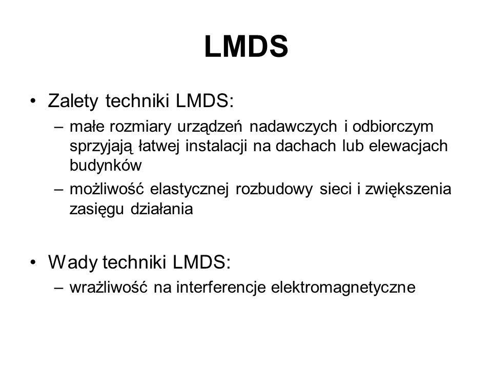LMDS Zalety techniki LMDS: Wady techniki LMDS: