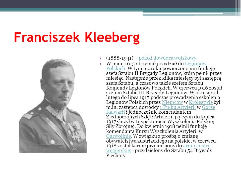 Franciszek Kleeberg ( ) – polski dowódca wojskowy.