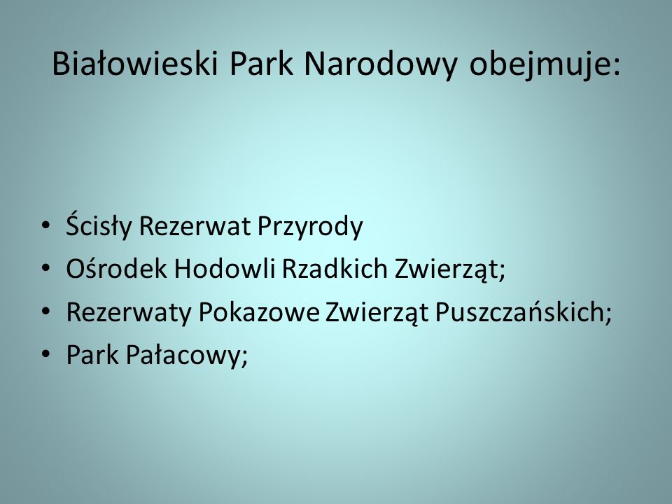 Białowieski Park Narodowy obejmuje: