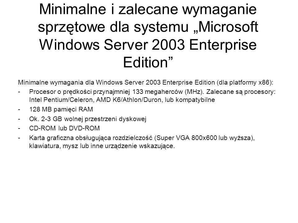 Minimalne i zalecane wymaganie sprzętowe dla systemu „Microsoft Windows Server 2003 Enterprise Edition