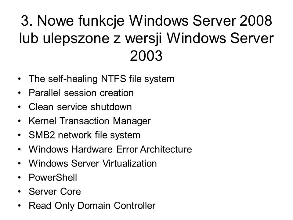 3. Nowe funkcje Windows Server 2008 lub ulepszone z wersji Windows Server 2003