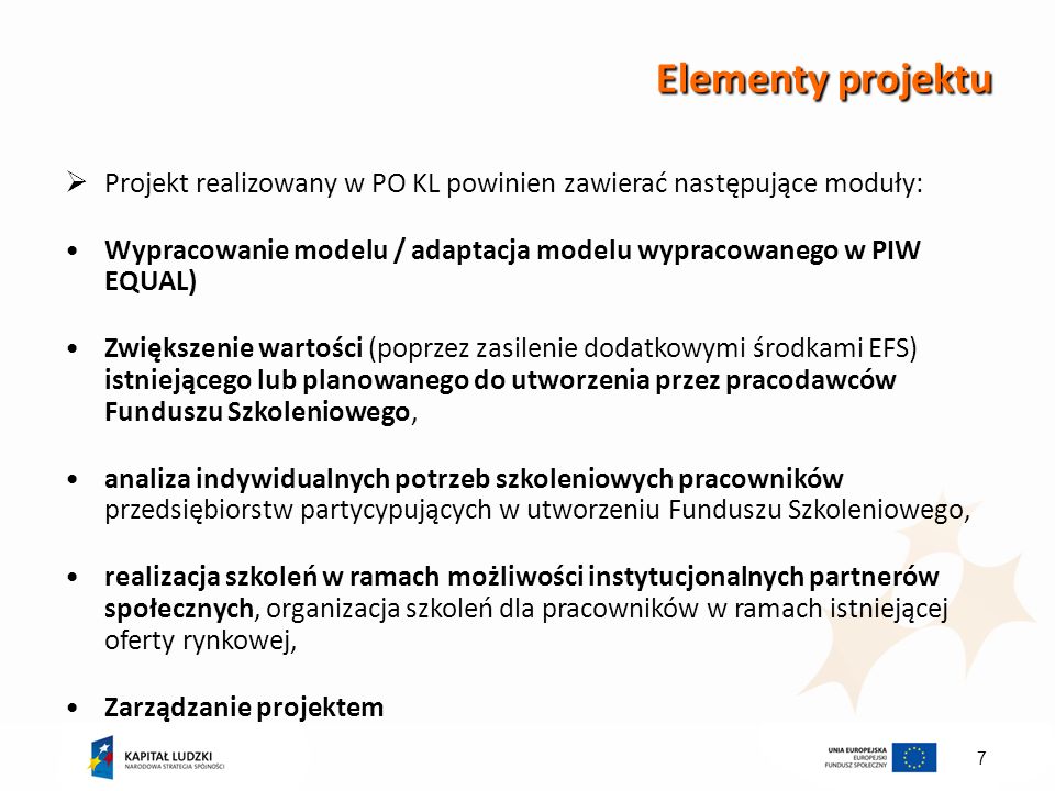 Elementy projektu Projekt realizowany w PO KL powinien zawierać następujące moduły:
