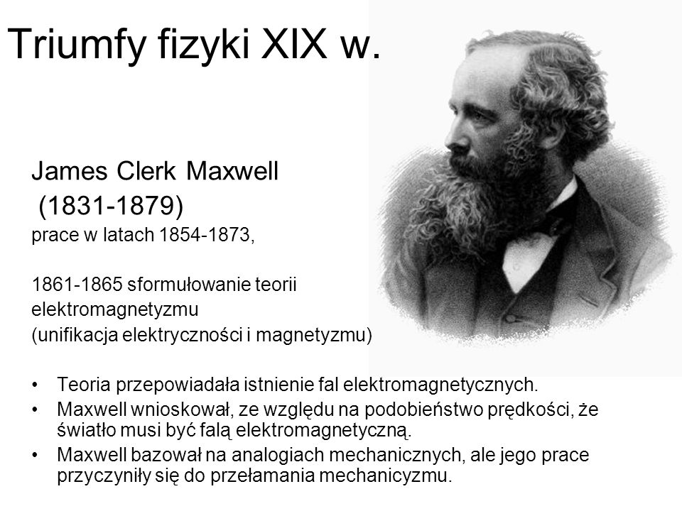 Triumfy fizyki XIX w. James Clerk Maxwell ( )