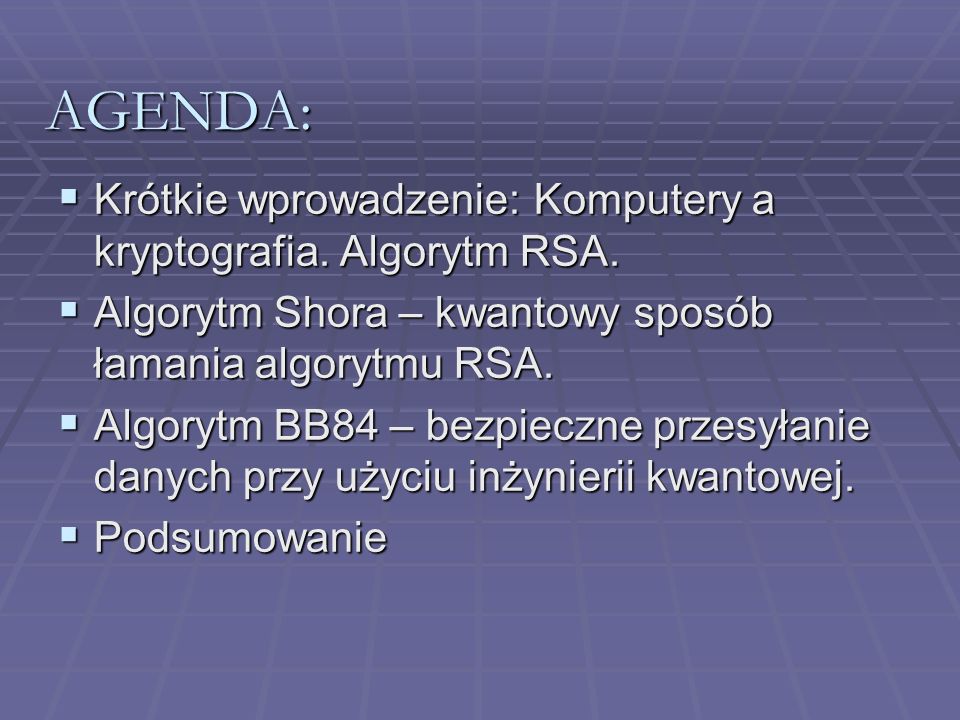 AGENDA: Krótkie wprowadzenie: Komputery a kryptografia. Algorytm RSA.