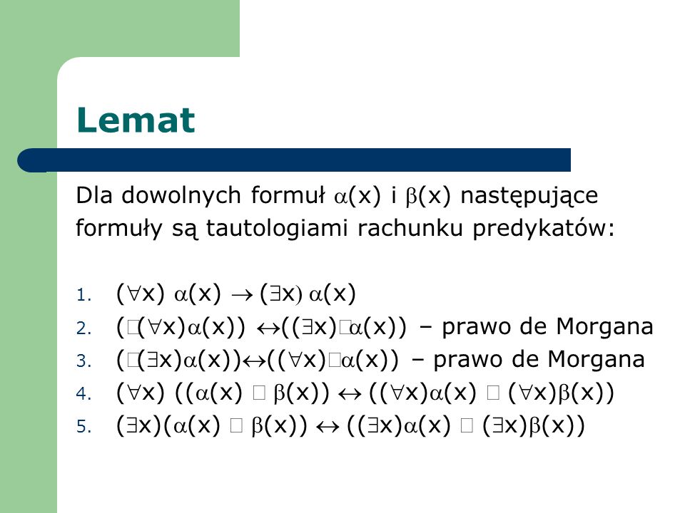 Lemat Dla dowolnych formuł a(x) i b(x) następujące