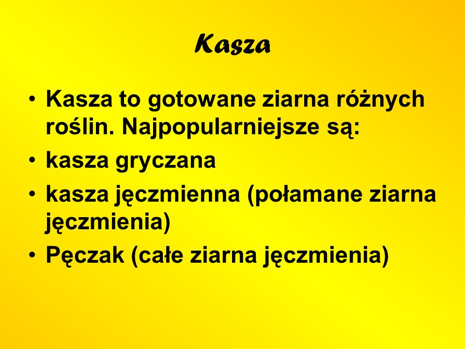 Kasza Kasza to gotowane ziarna różnych roślin. Najpopularniejsze są: