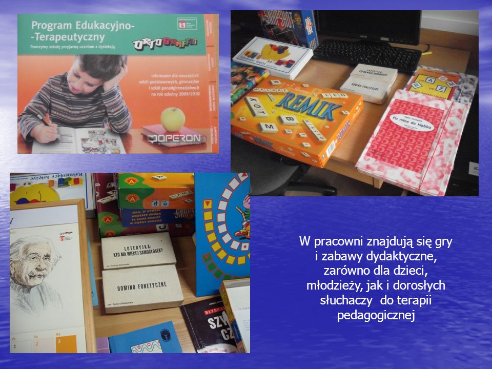 W pracowni znajdują się gry i zabawy dydaktyczne, zarówno dla dzieci, młodzieży, jak i dorosłych słuchaczy do terapii pedagogicznej