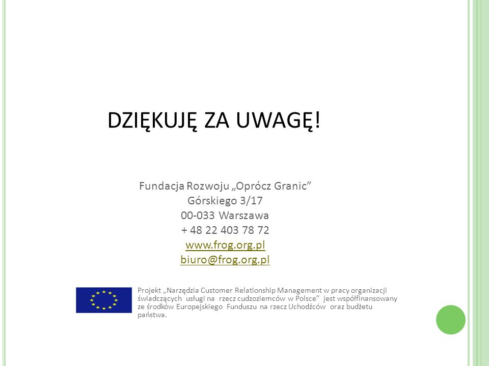 DZIĘKUJĘ ZA UWAGĘ! Fundacja Rozwoju „Oprócz Granic Górskiego 3/ Warszawa