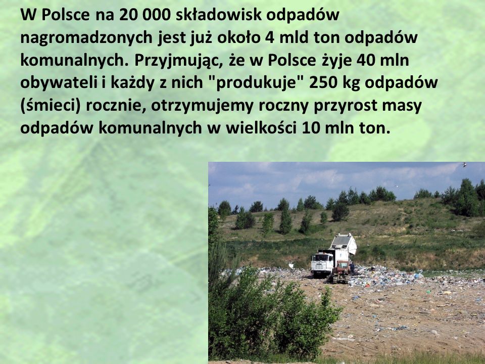 W Polsce na składowisk odpadów nagromadzonych jest już około 4 mld ton odpadów komunalnych.