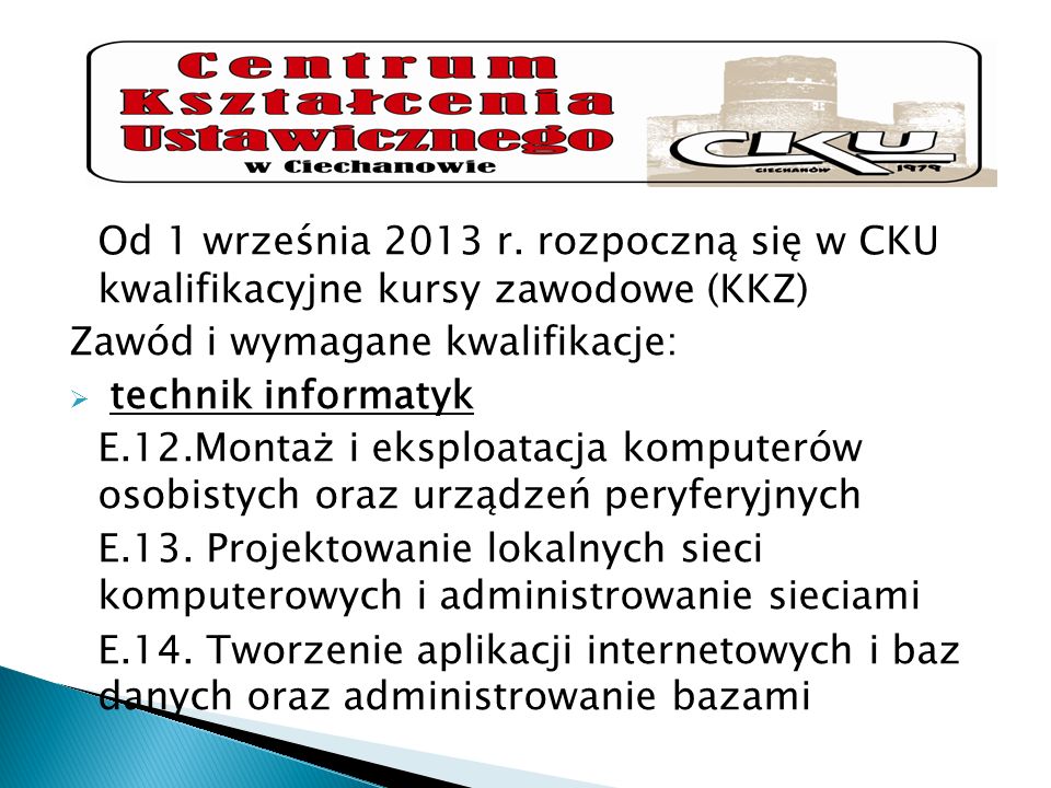 Od 1 września 2013 r. rozpoczną się w CKU kwalifikacyjne kursy zawodowe (KKZ)